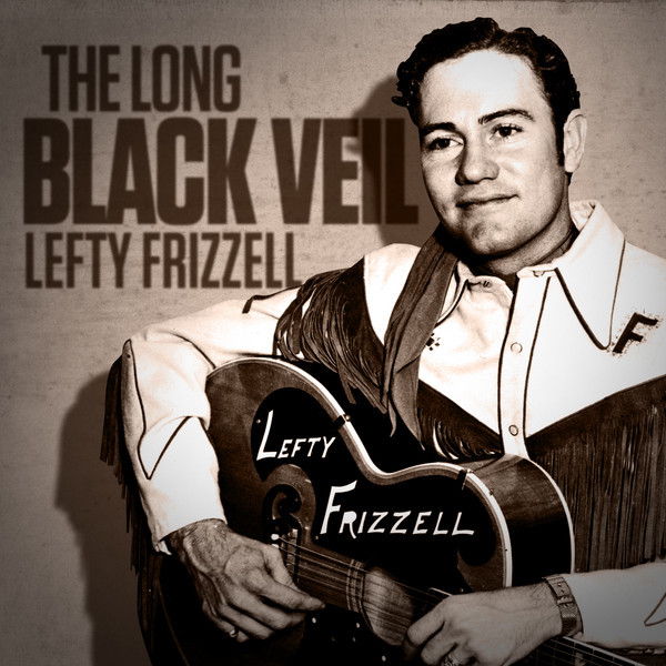 The Long Black Veil by Lefty Frizzell